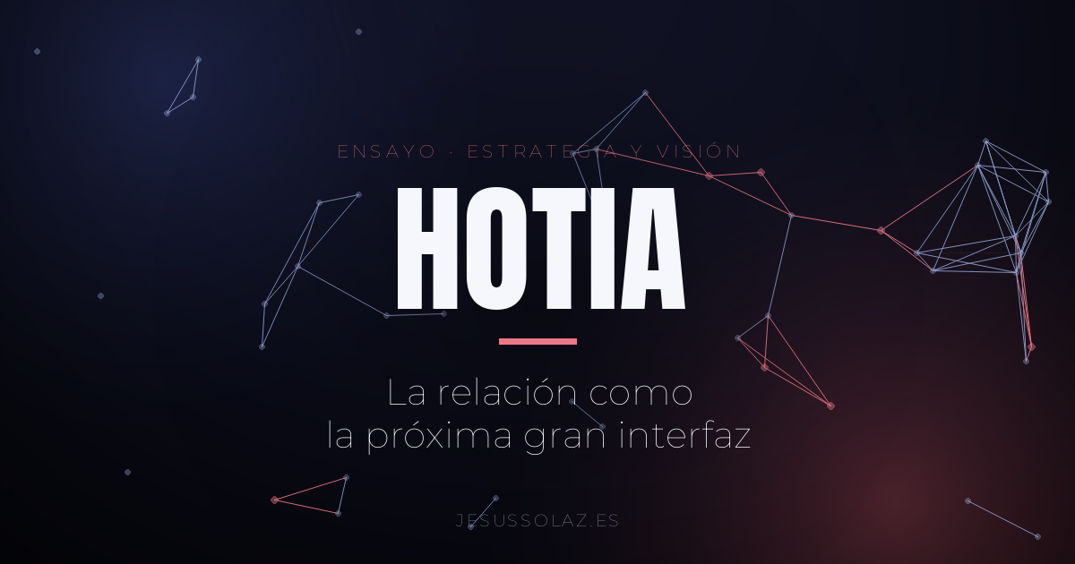 Hotia: por qué la relación es la próxima gran interfaz