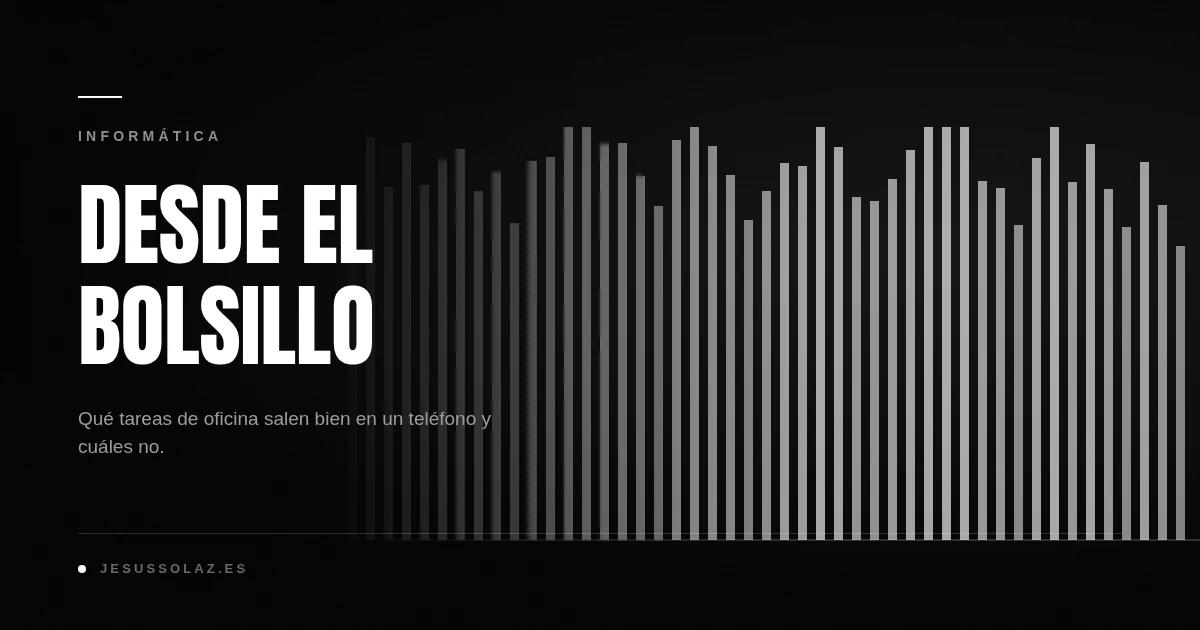Trabajar desde el móvil: qué se puede y qué no conviene