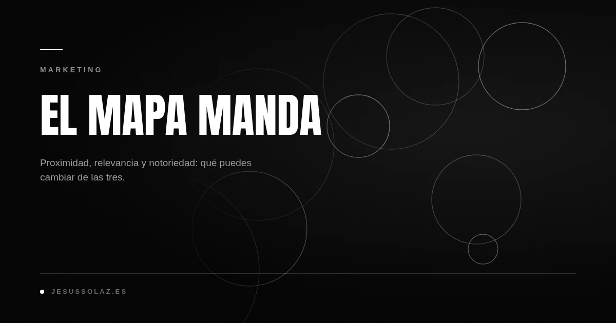 Por qué tu competencia sale antes en Google Maps
